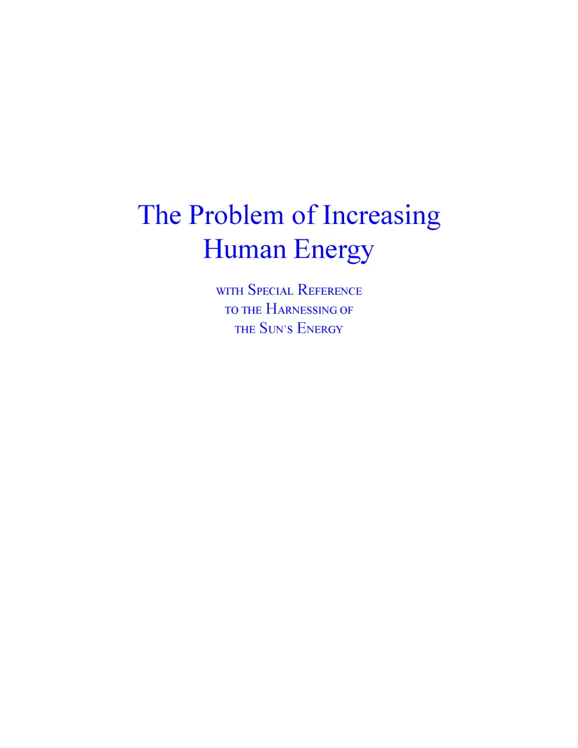 ﻿The Problem of Increasing Human Energy with Special Reference to the Harnessing of the Sun's Energ