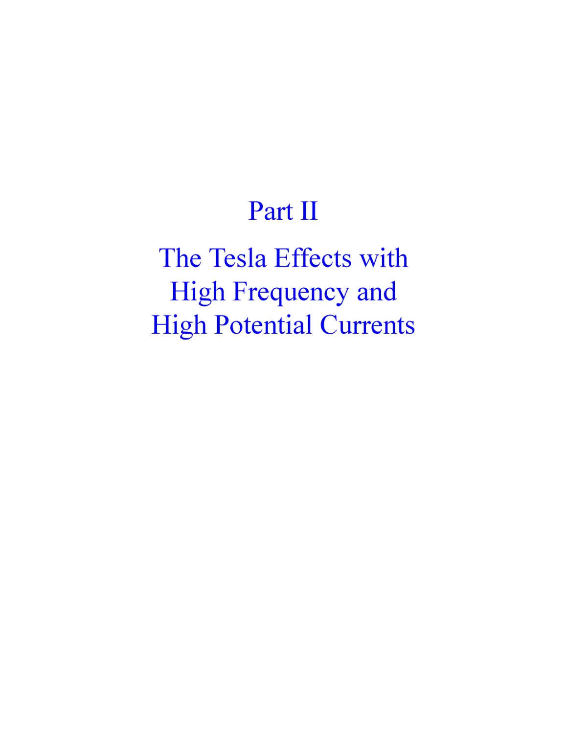 ﻿Part II: The Tesla Effects with High Frequency and High Potential Current