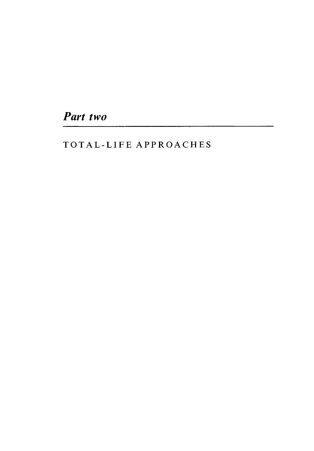PART TWO - TOTAL-LIFE APPROACHES