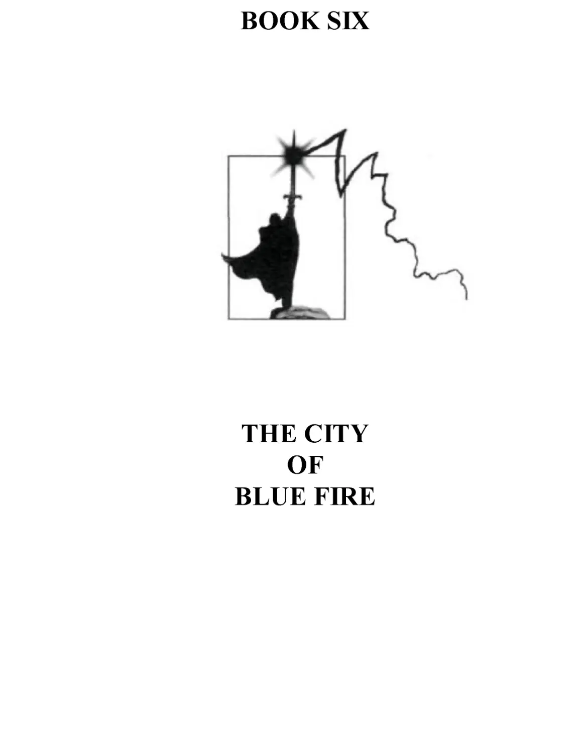 BOOK SIX: THE CITY OF BLUE FIRE