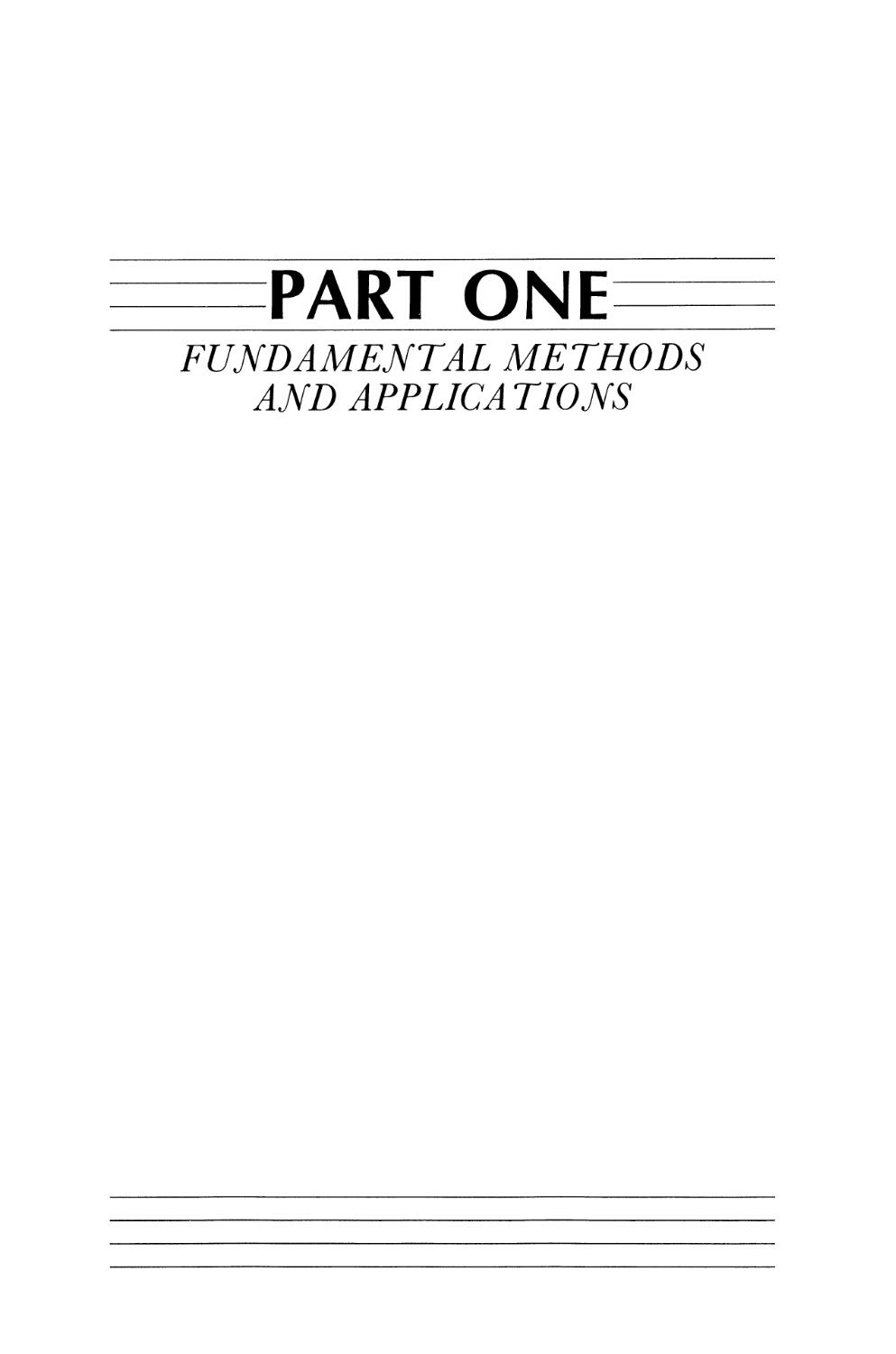 PART ONE - FUNDAMENTAL METHODS AND APPLICATIONS