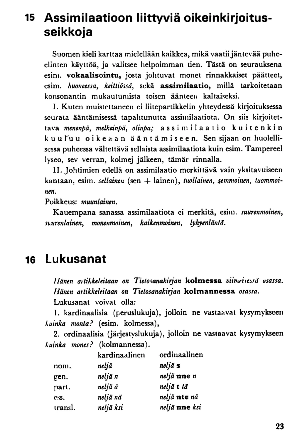 Assimilaatioon liittyviä oikeinkirjoitusseikkoja
Lukusanat