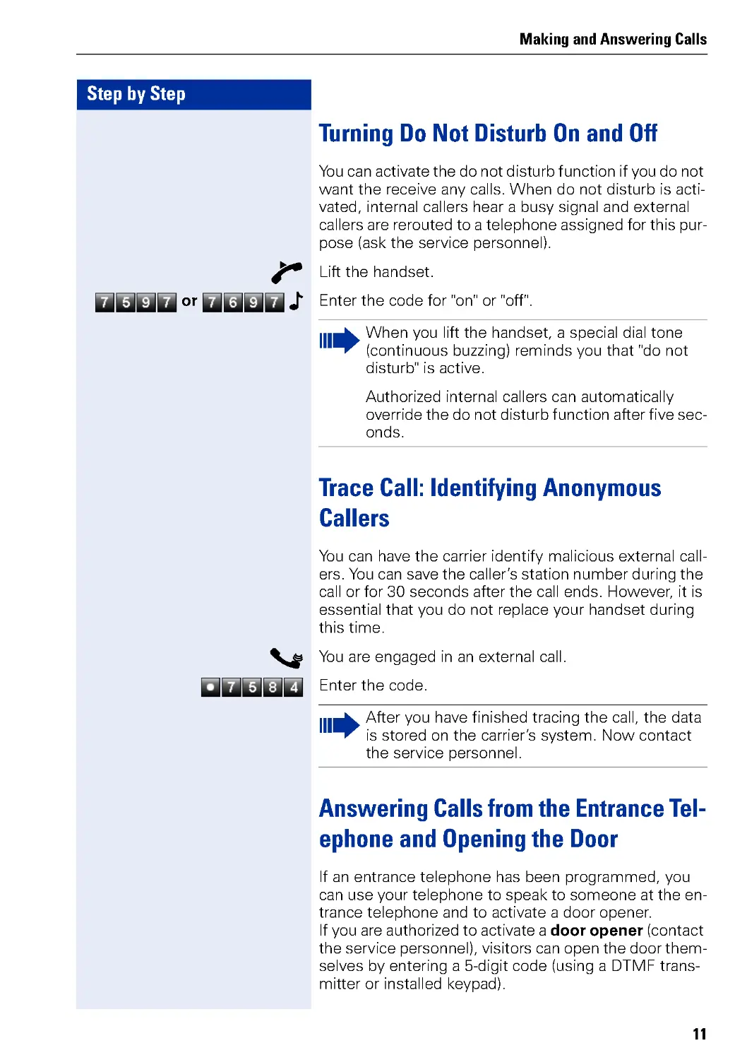 Turning Do Not Disturb On and Off
Trace Call: Identifying Anonymous Callers
Answering Calls from the Entrance Telephone and Opening the Door