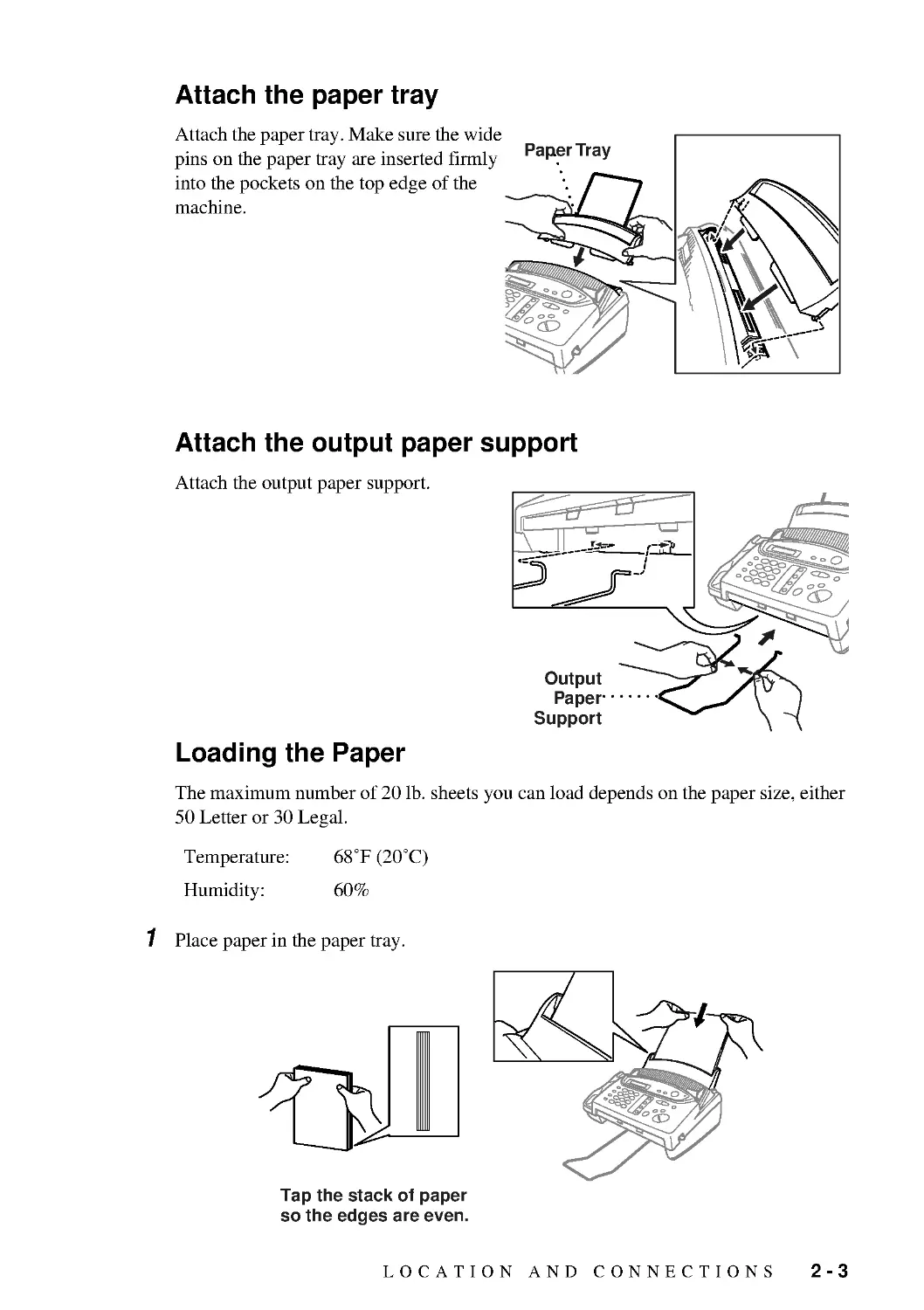 Attach the paper tray
Attach the output paper support
Loading the Paper