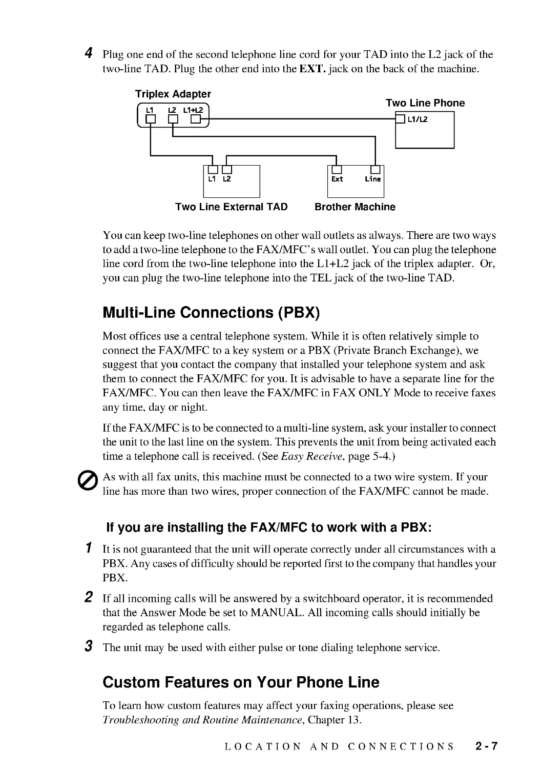 If you are installing the FAX/MFC to work with a PBX:
Custom Features on Your Phone Line