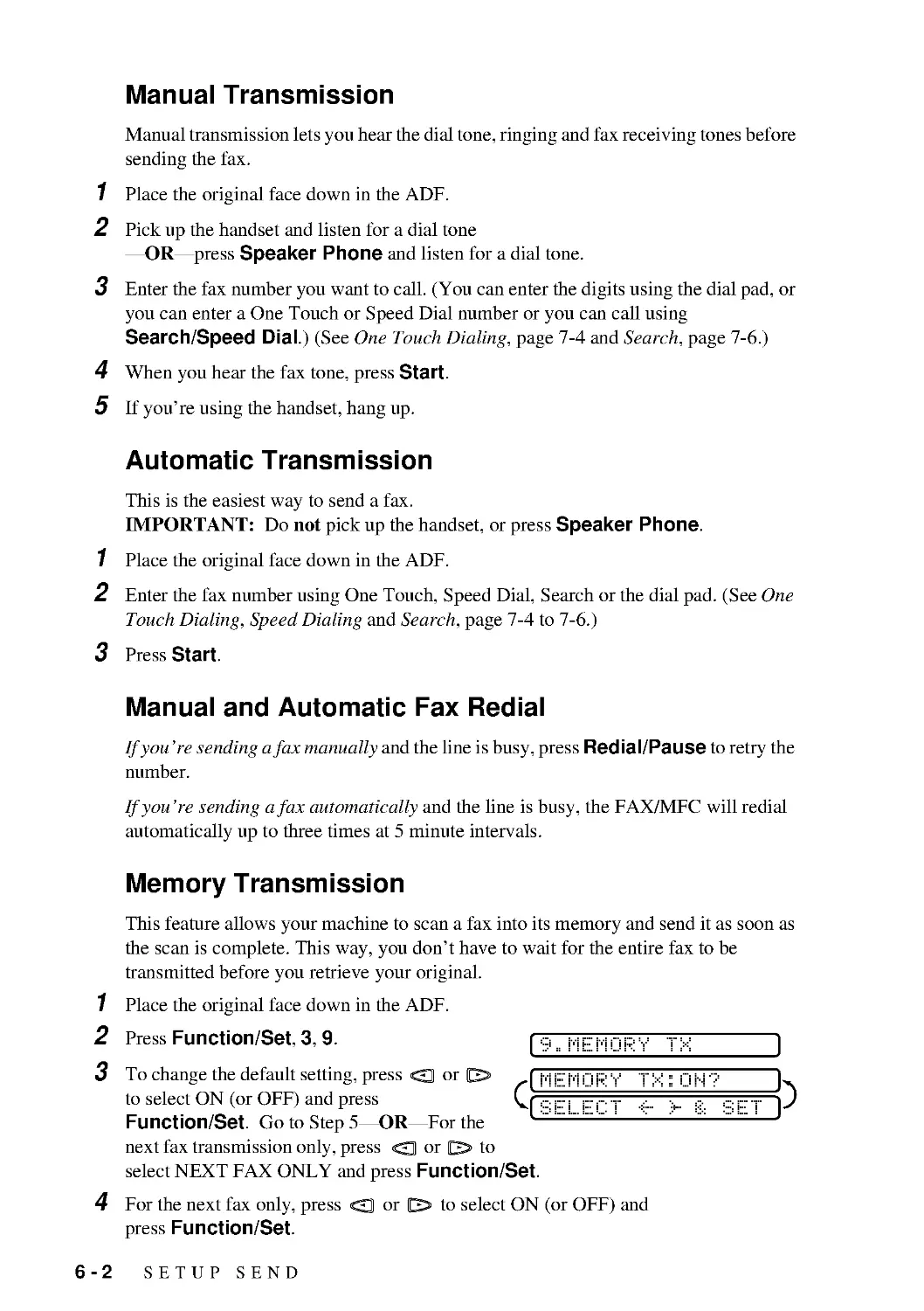 Manual Transmission
Automatic Transmission
Manual and Automatic Fax Redial
Memory Transmission