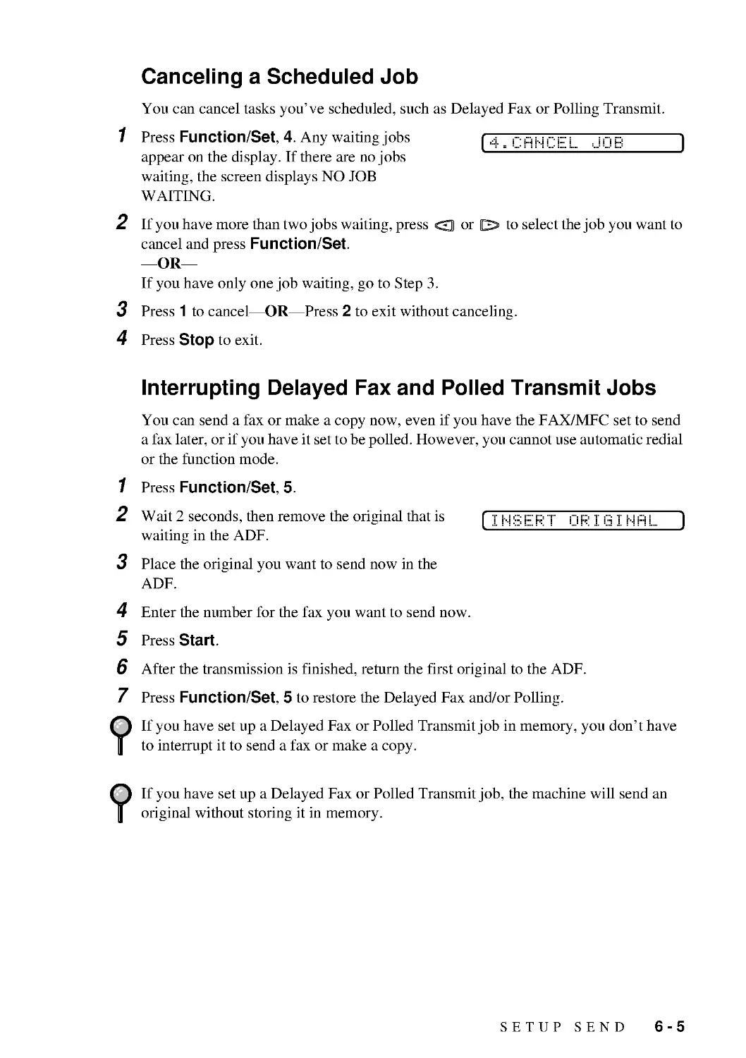 Canceling a Scheduled Job
Interrupting Delayed Fax and Polled Transmit Jobs