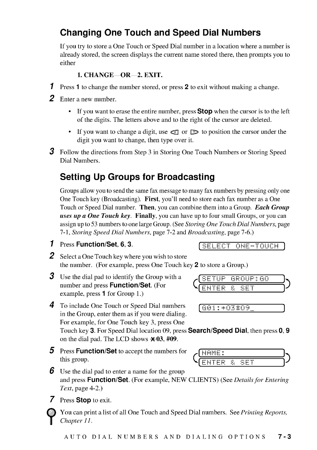 Changing One Touch and Speed Dial Numbers
Setting Up Groups for Broadcasting