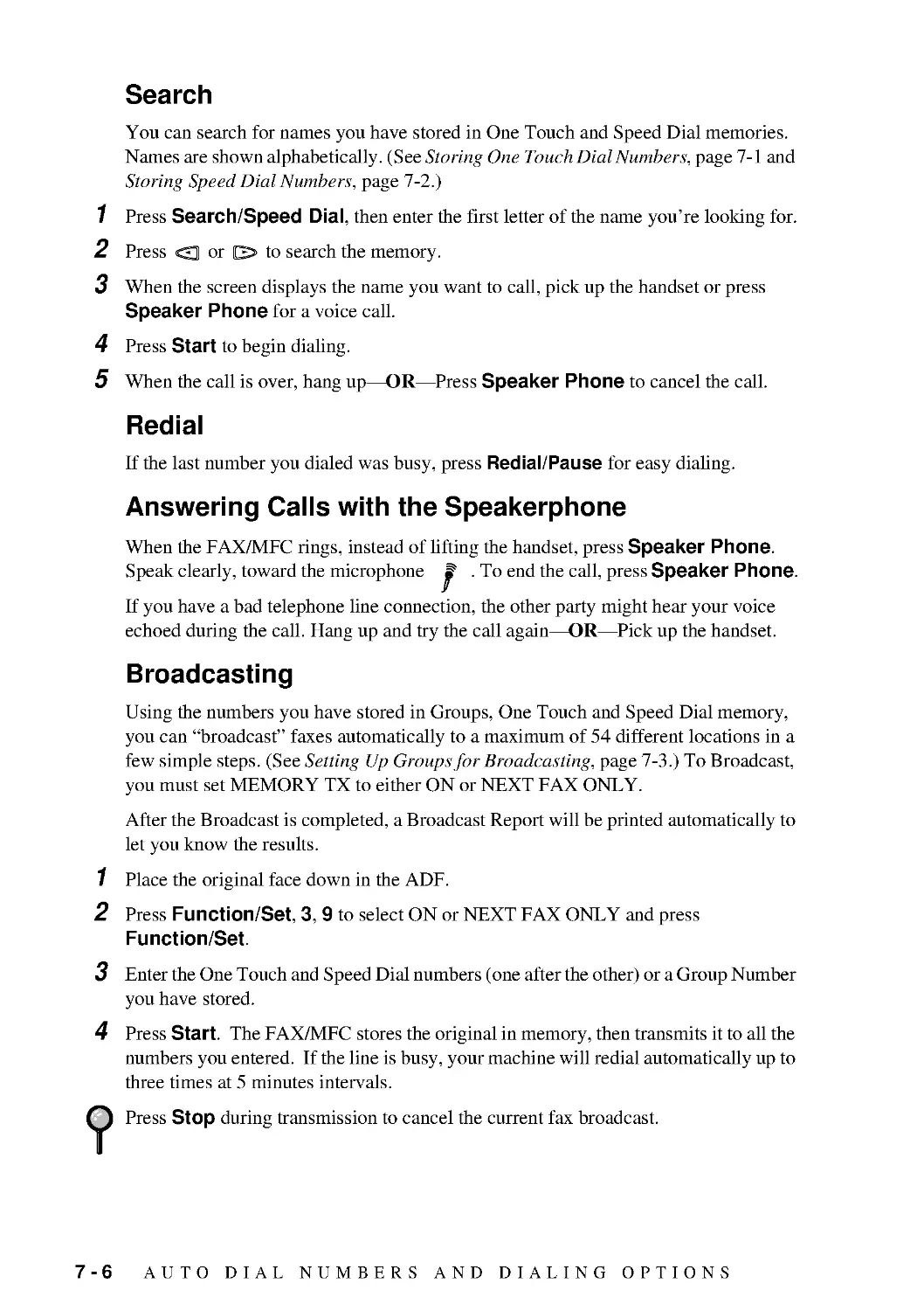 Search
Redial
Answering Calls with the Speakerphone
Broadcasting