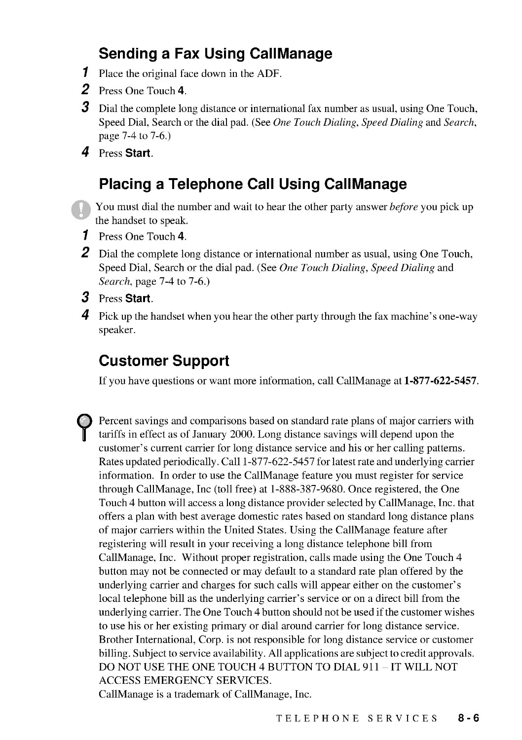 Sending a Fax Using CallManage
Placing a Telephone Call Using CallManage
Customer Support