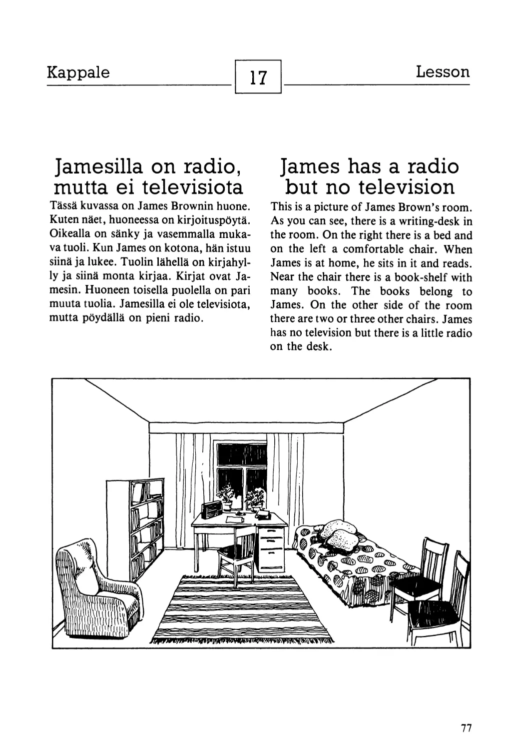 17. Jamesilla on radio, mutta ei televisiota — James has a radio but no television
