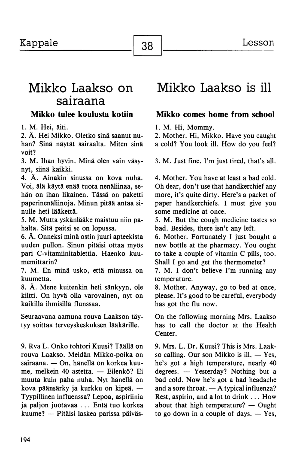 38. Mikko Laakso on sairaana — Mikko Laakso is ill