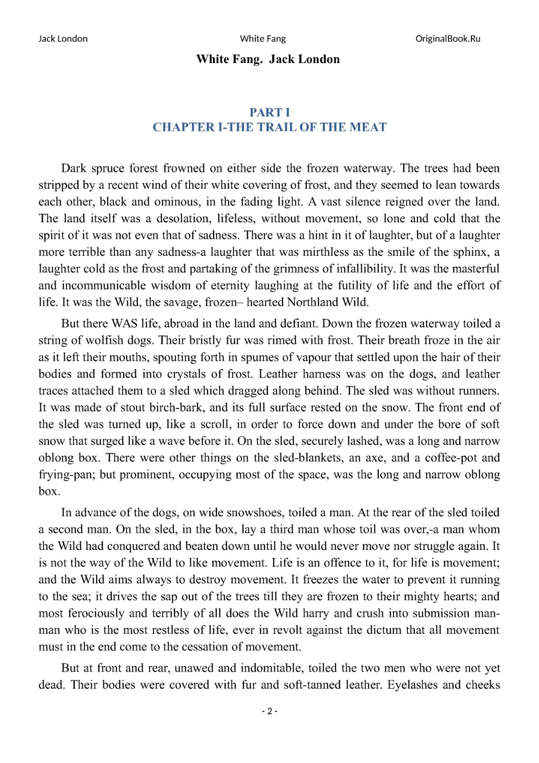 White Fang. Jack London
PART I
CHAPTER I-THE TRAIL OF THE MEAT