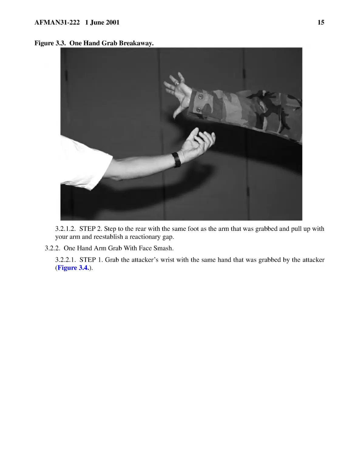Figure 3.3.� One Hand Grab Breakaway.
3.2.1.2.� STEP 2. Step to the rear with the same foot as the arm that was grabbed and pull up wit...
3.2.2.� One Hand Arm Grab With Face Smash.
