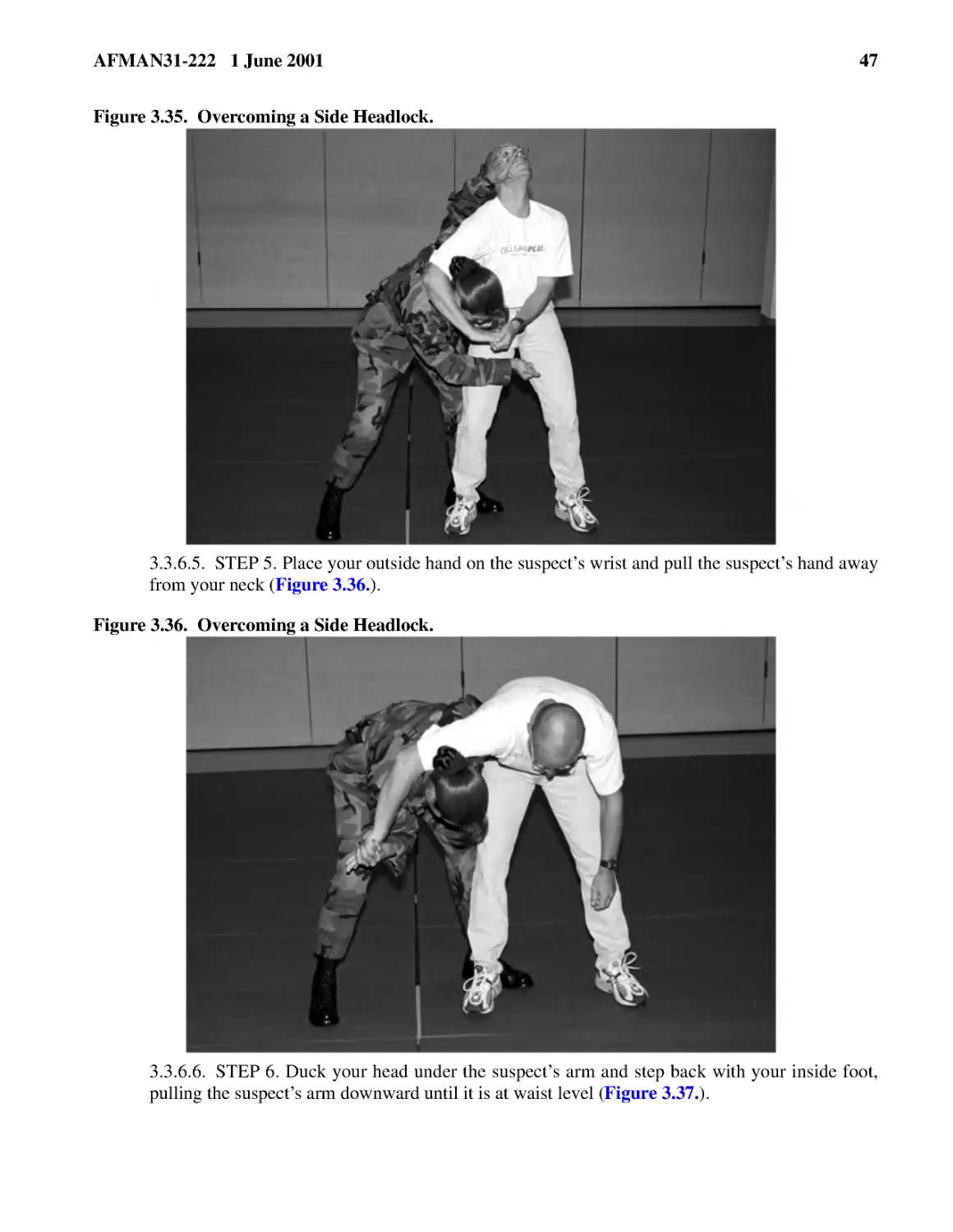Figure 3.35.� Overcoming a Side Headlock.
3.3.6.5.� STEP 5. Place your outside hand on the suspect’s wrist and pull the suspect’s hand away...
3.3.6.6.� STEP 6. Duck your head under the suspect’s arm and step back with your inside foot, pul...