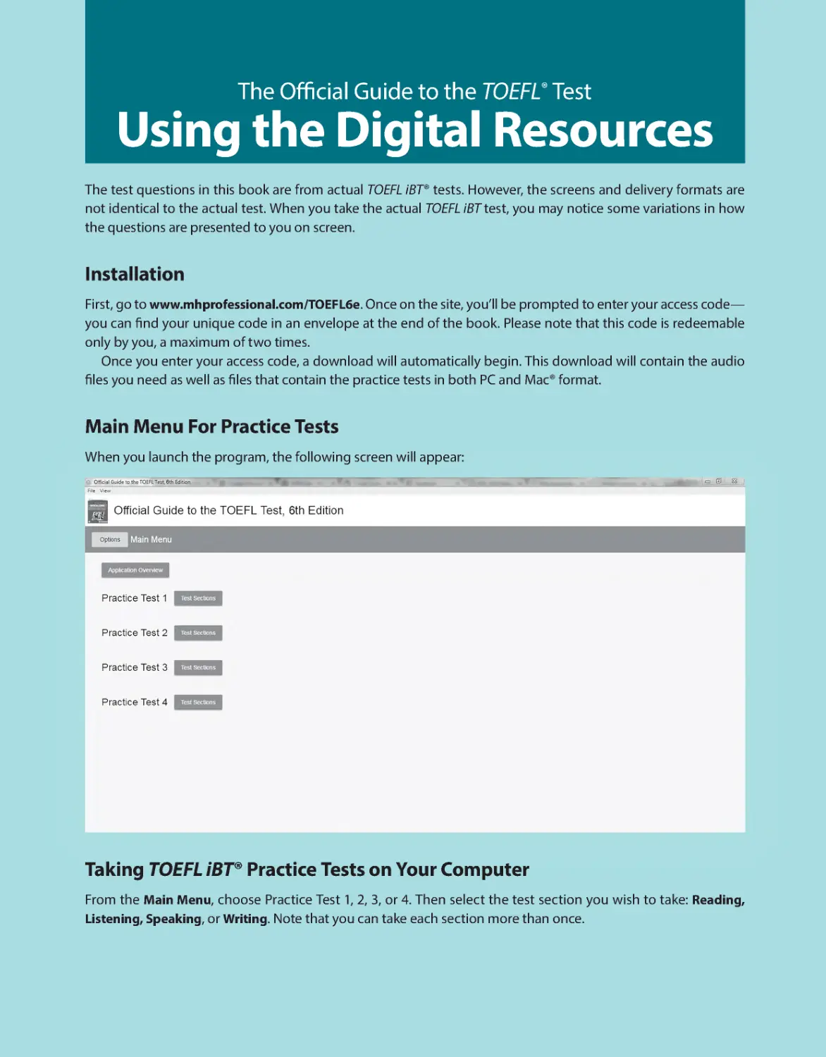 The Official Guide to the TOEFL® Test Using the Digital Resources
Main Menu For Practice Tests
Taking TOEFL iBT® Practice Tests on Your Computer