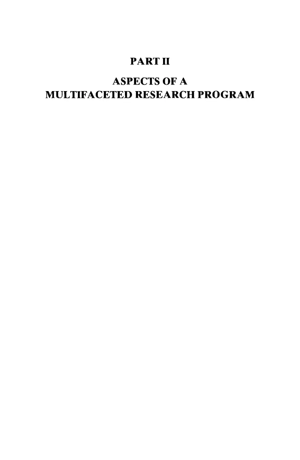 PART II. ASPECTS OF A MULTIFACETED RESEARCH PROGRAM