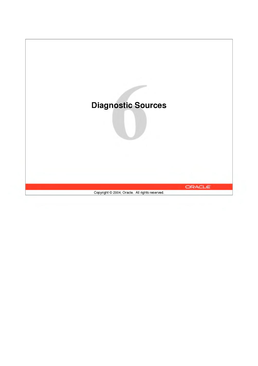 6 Diagnostic Sources