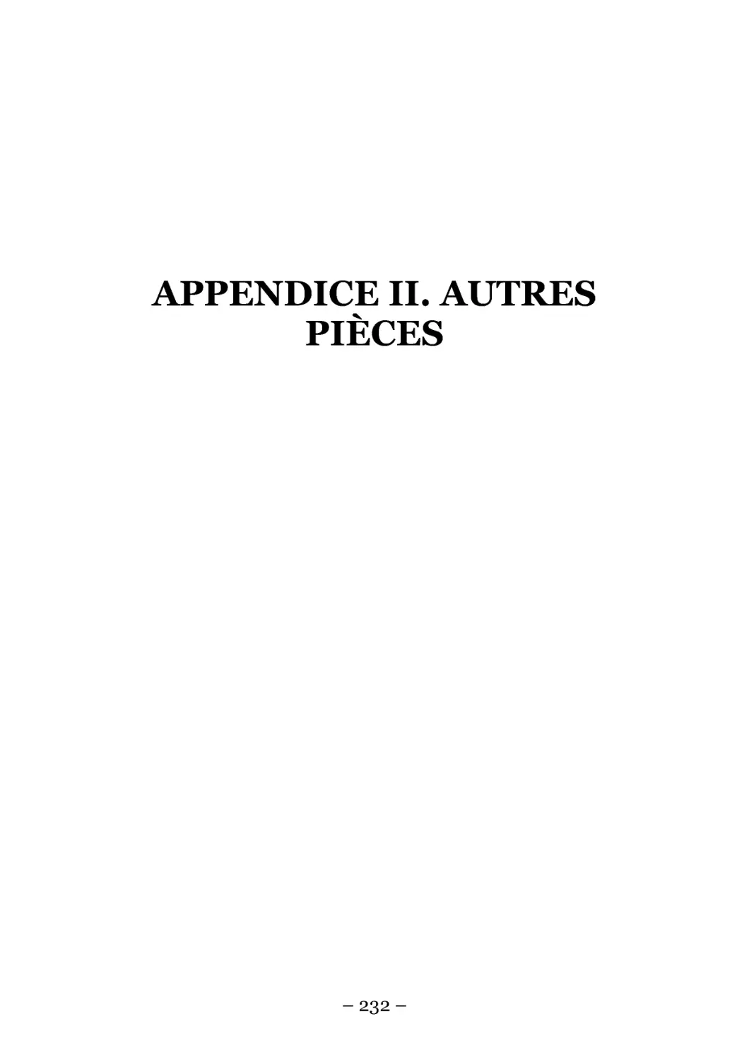 APPENDICE II. AUTRES PIÈCES