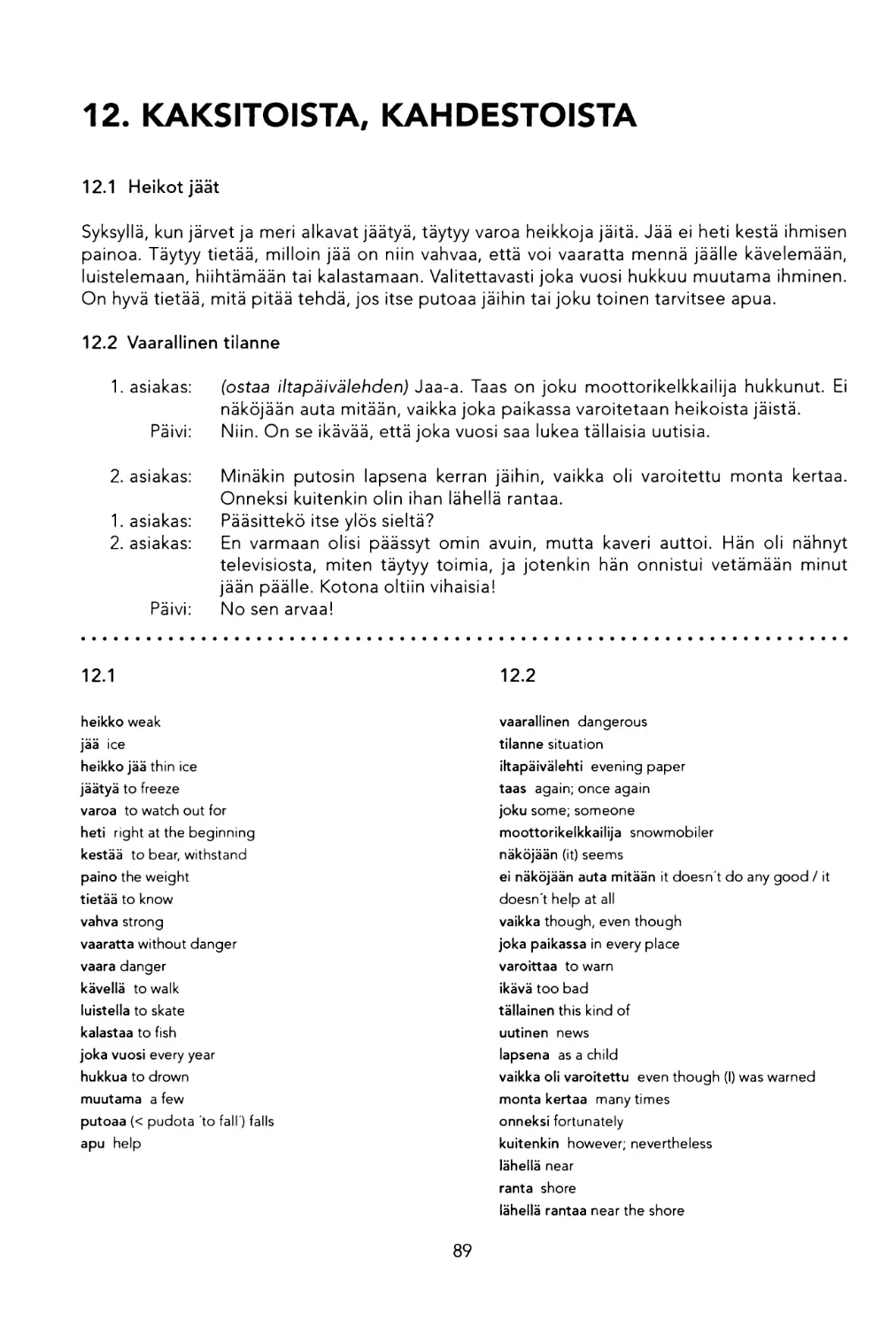 12. Kaksitoista, kahdestoista
12.2 Vaarallinen tilanne