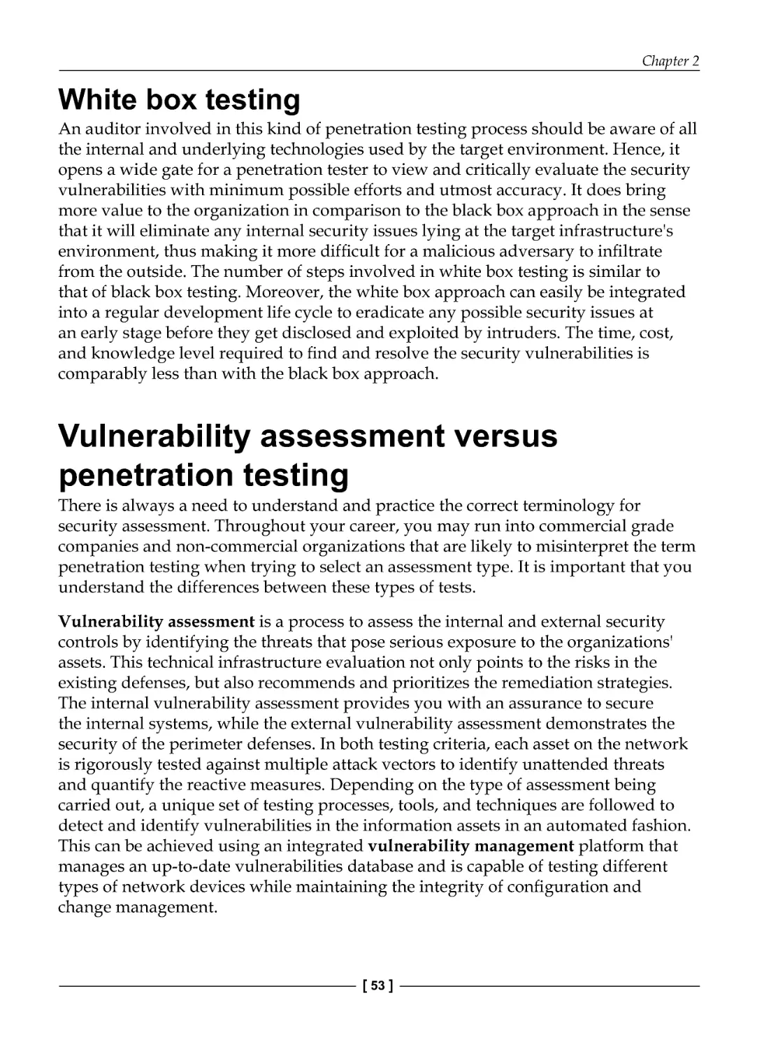 White box testing
Vulnerability assessment versus penetration testing