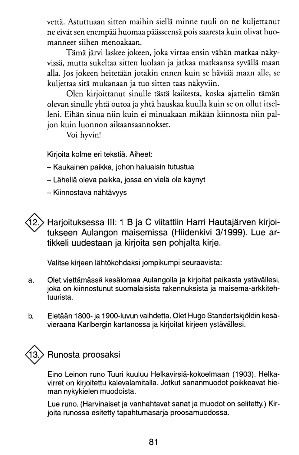 12. Kirje
13. Runosta proosaksi