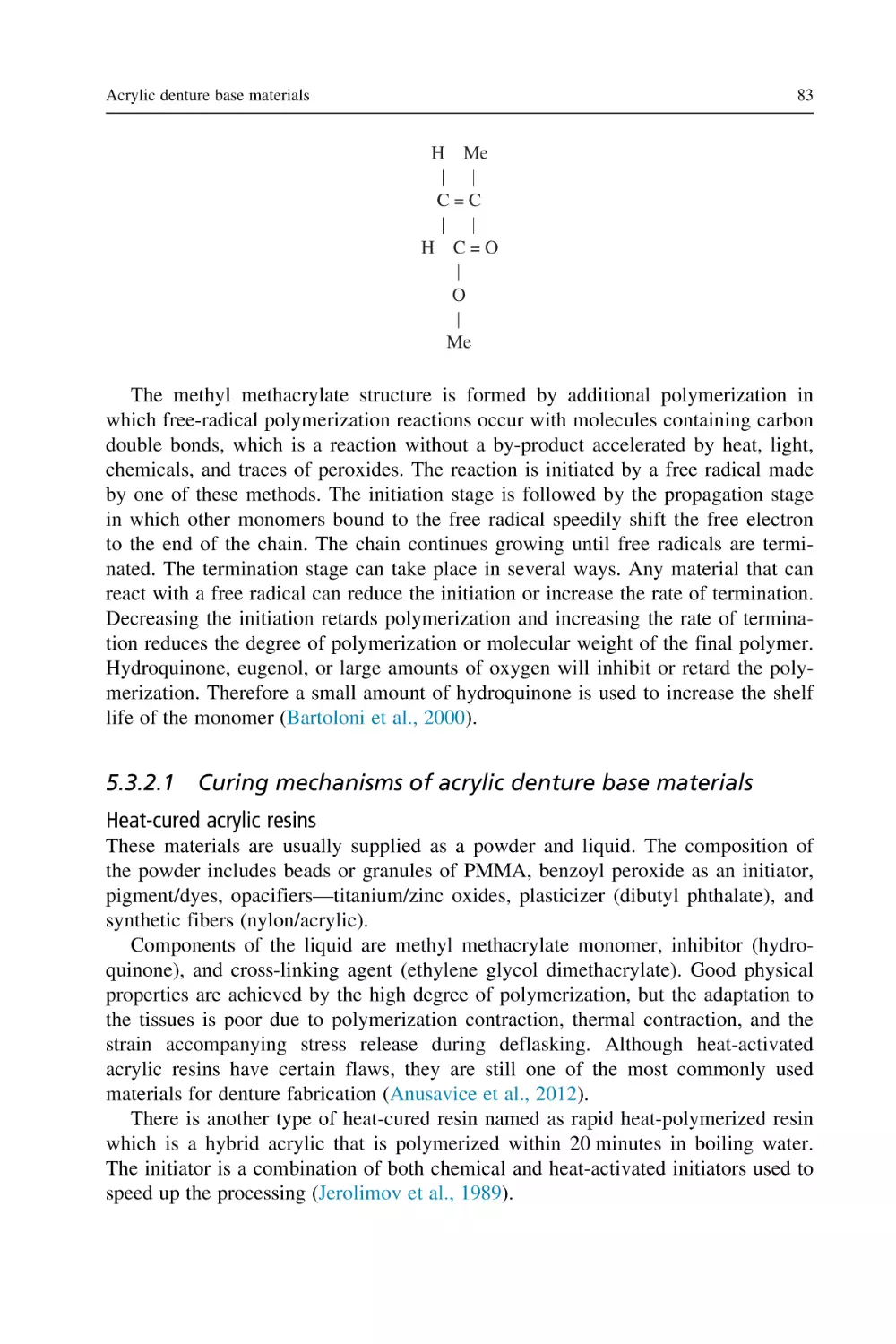 5.3.2.1 Curing mechanisms of acrylic denture base materials
Heat-cured acrylic resins