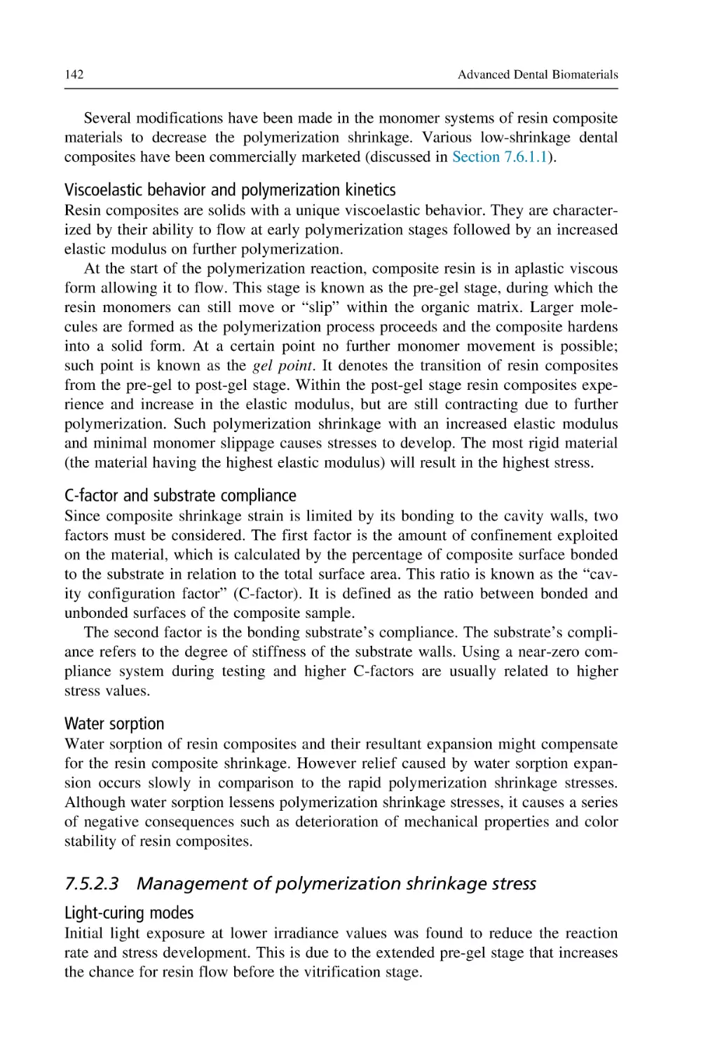 Viscoelastic behavior and polymerization kinetics
C-factor and substrate compliance
Water sorption
7.5.2.3 Management of polymerization shrinkage stress
Light-curing modes