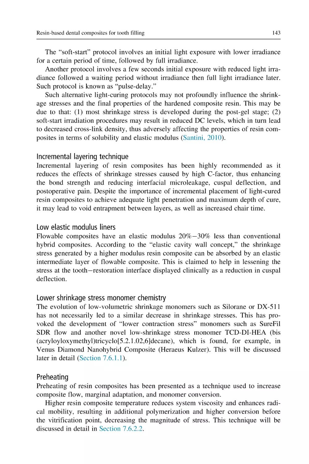 Incremental layering technique
Low elastic modulus liners
Lower shrinkage stress monomer chemistry
Preheating