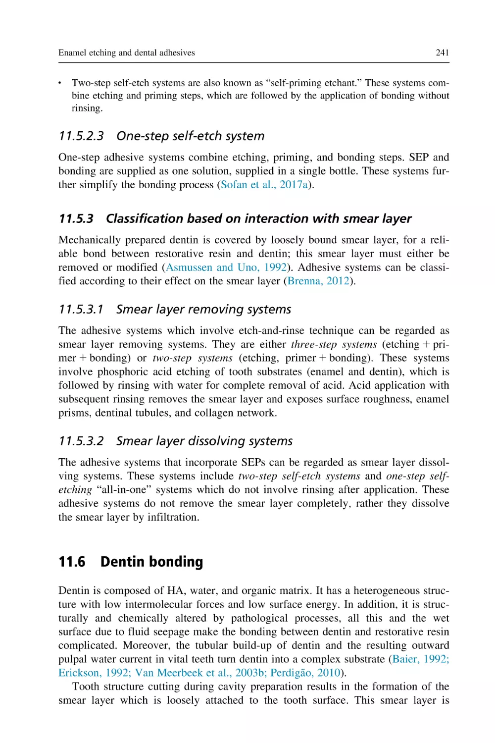 11.5.2.3 One-step self-etch system
11.5.3 Classification based on interaction with smear layer
11.5.3.1 Smear layer removing systems
11.5.3.2 Smear layer dissolving systems
11.6 Dentin bonding