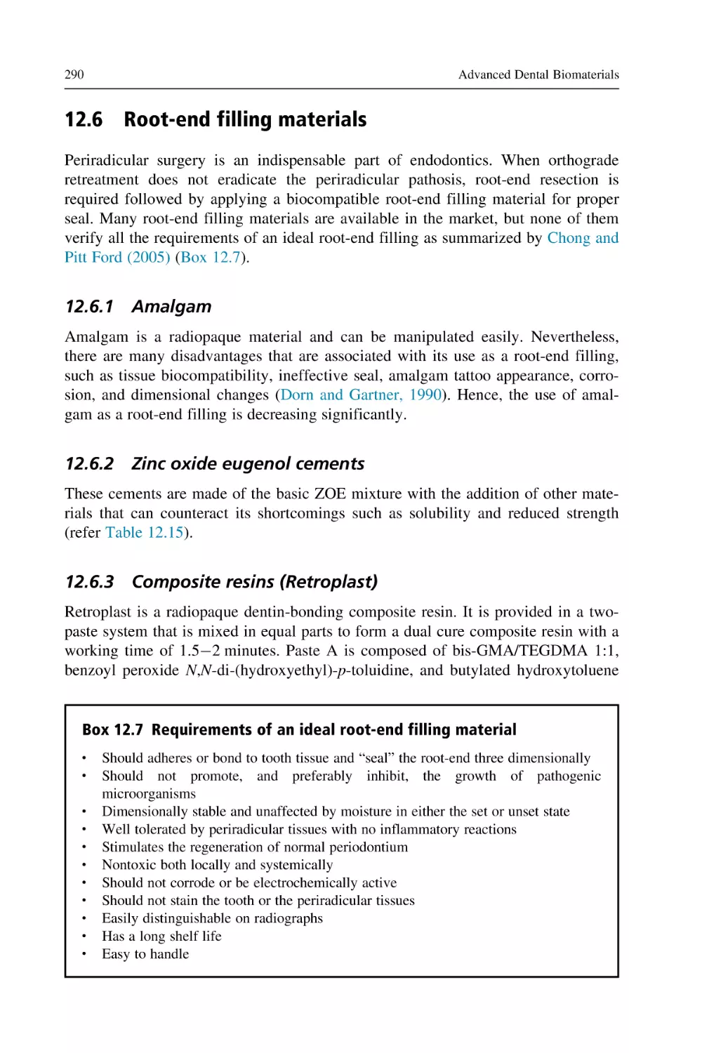 12.6 Root-end filling materials
12.6.1 Amalgam
12.6.2 Zinc oxide eugenol cements
12.6.3 Composite resins (Retroplast)