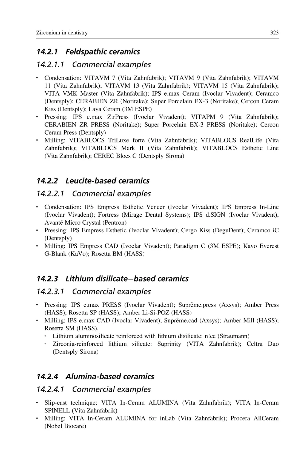 14.2.1 Feldspathic ceramics
14.2.1.1 Commercial examples
14.2.2 Leucite-based ceramics
14.2.2.1 Commercial examples
14.2.3 Lithium disilicate–based ceramics
14.2.3.1 Commercial examples
14.2.4 Alumina-based ceramics
14.2.4.1 Commercial examples