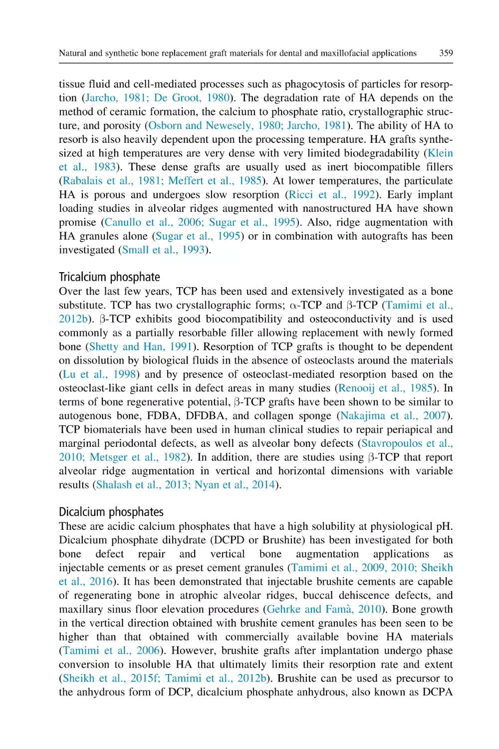 Tricalcium phosphate
Dicalcium phosphates