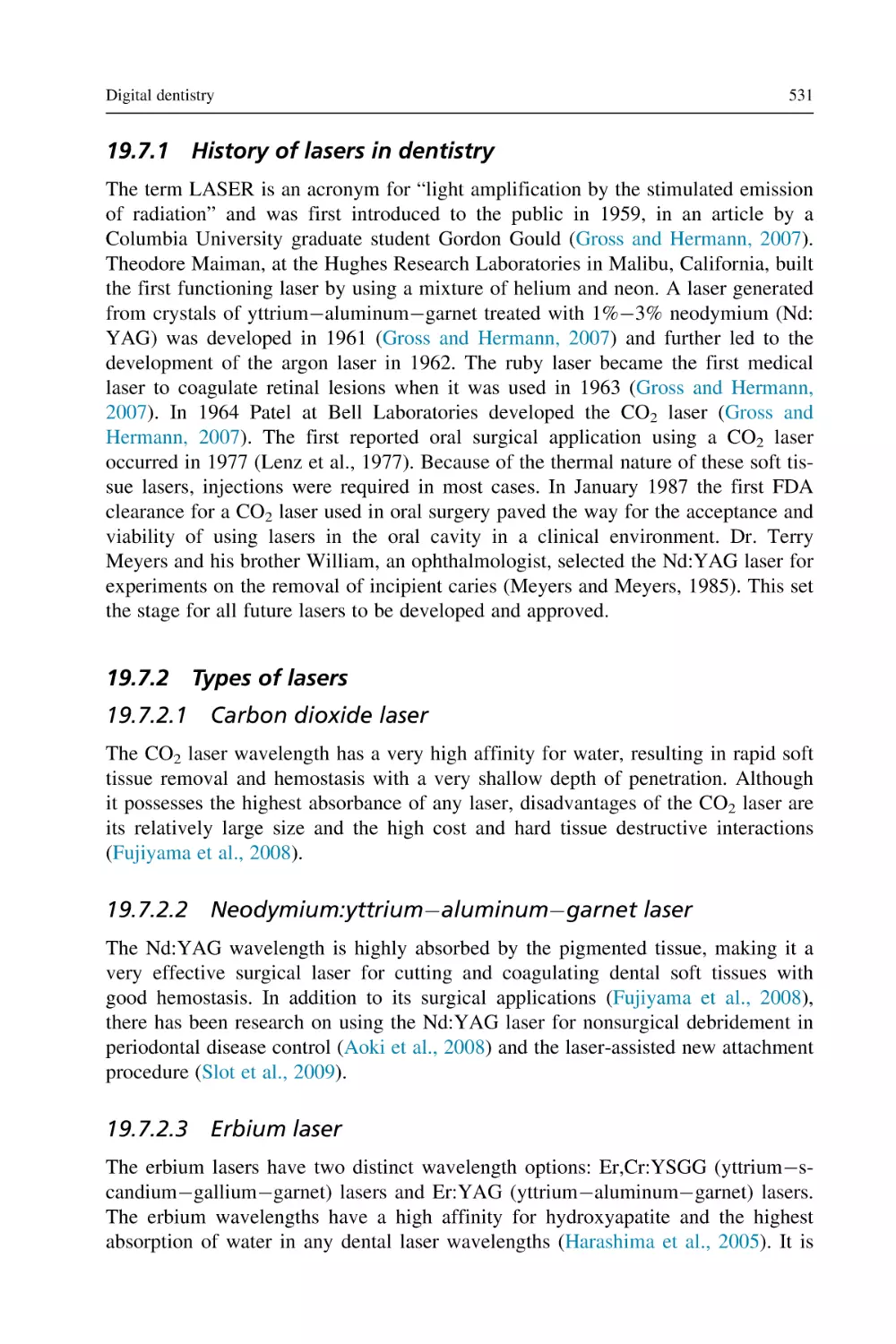 19.7.1 History of lasers in dentistry
19.7.2 Types of lasers
19.7.2.1 Carbon dioxide laser
19.7.2.2 Neodymium
19.7.2.3 Erbium laser