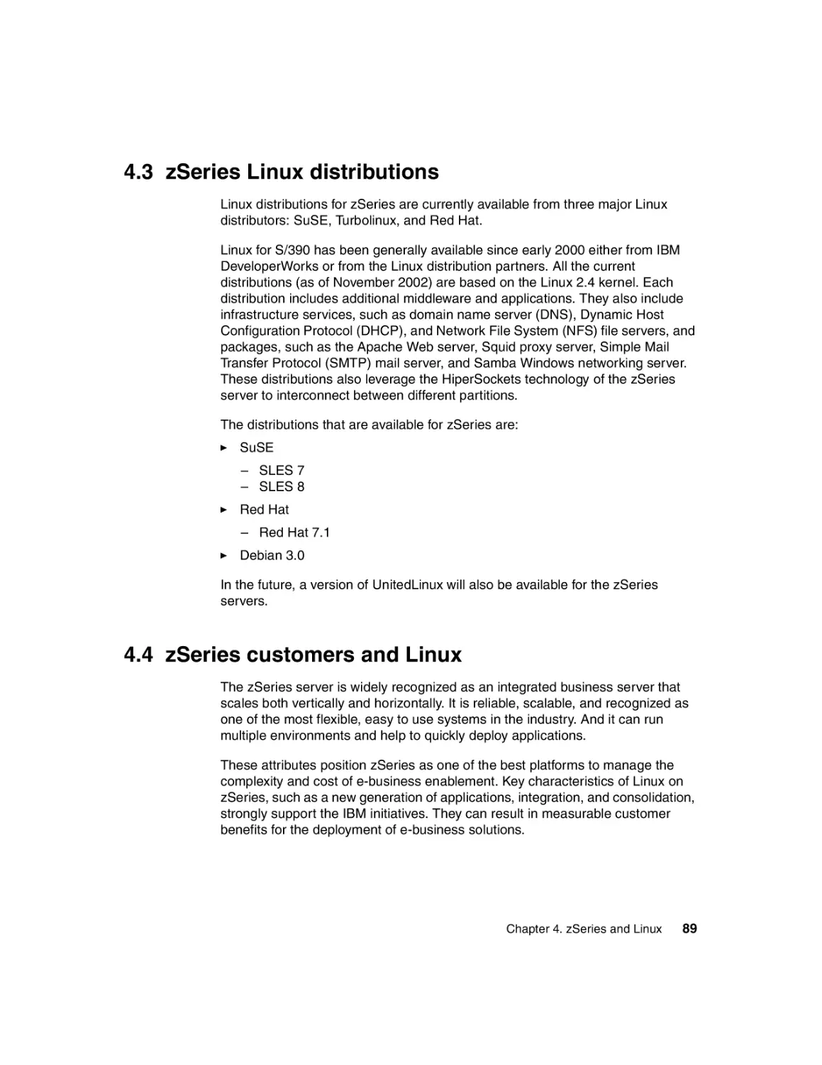 4.3 zSeries Linux distributions
4.4 zSeries customers and Linux
