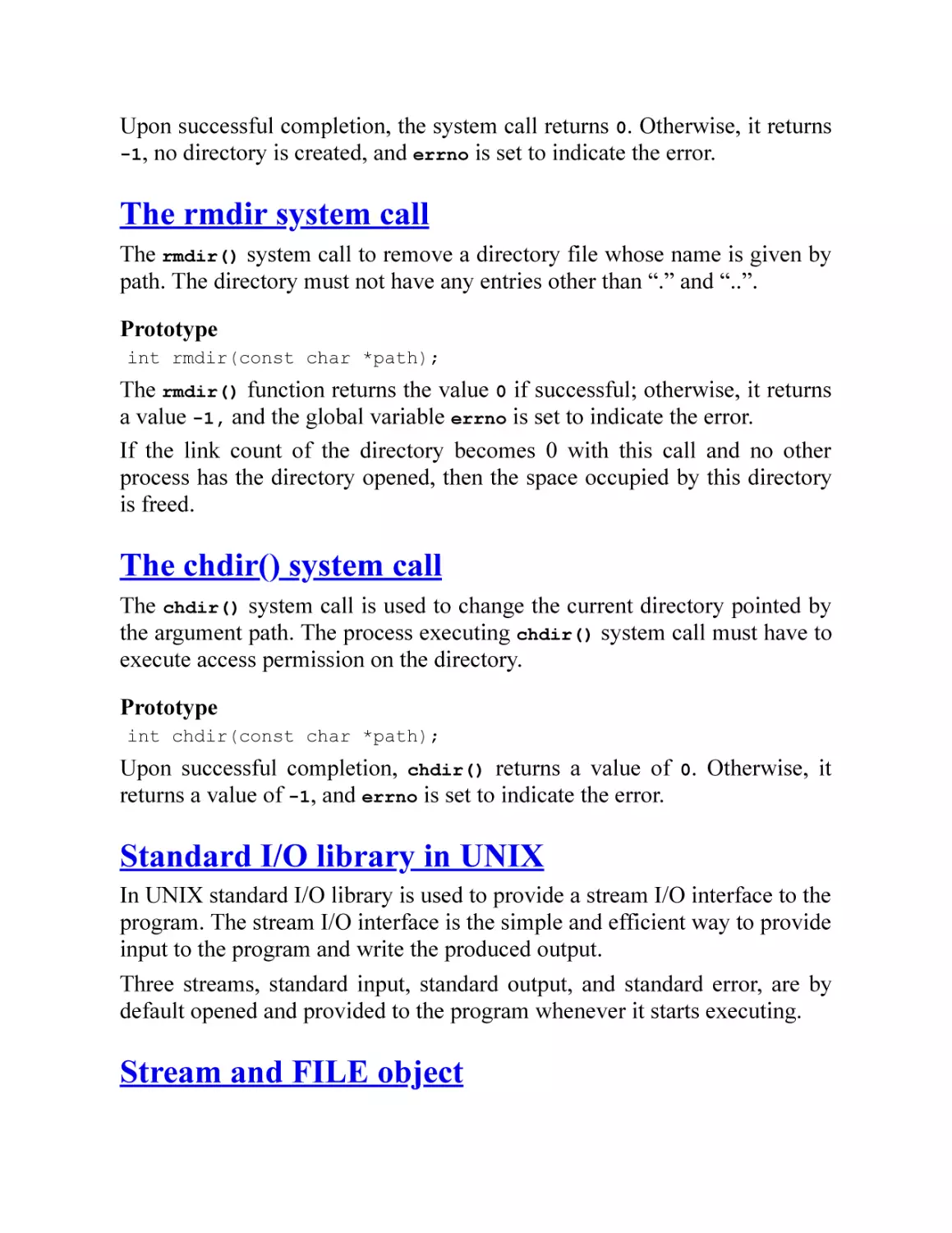 The rmdir system call
The chdir() system call
Standard I/O library in UNIX
Stream and FILE object