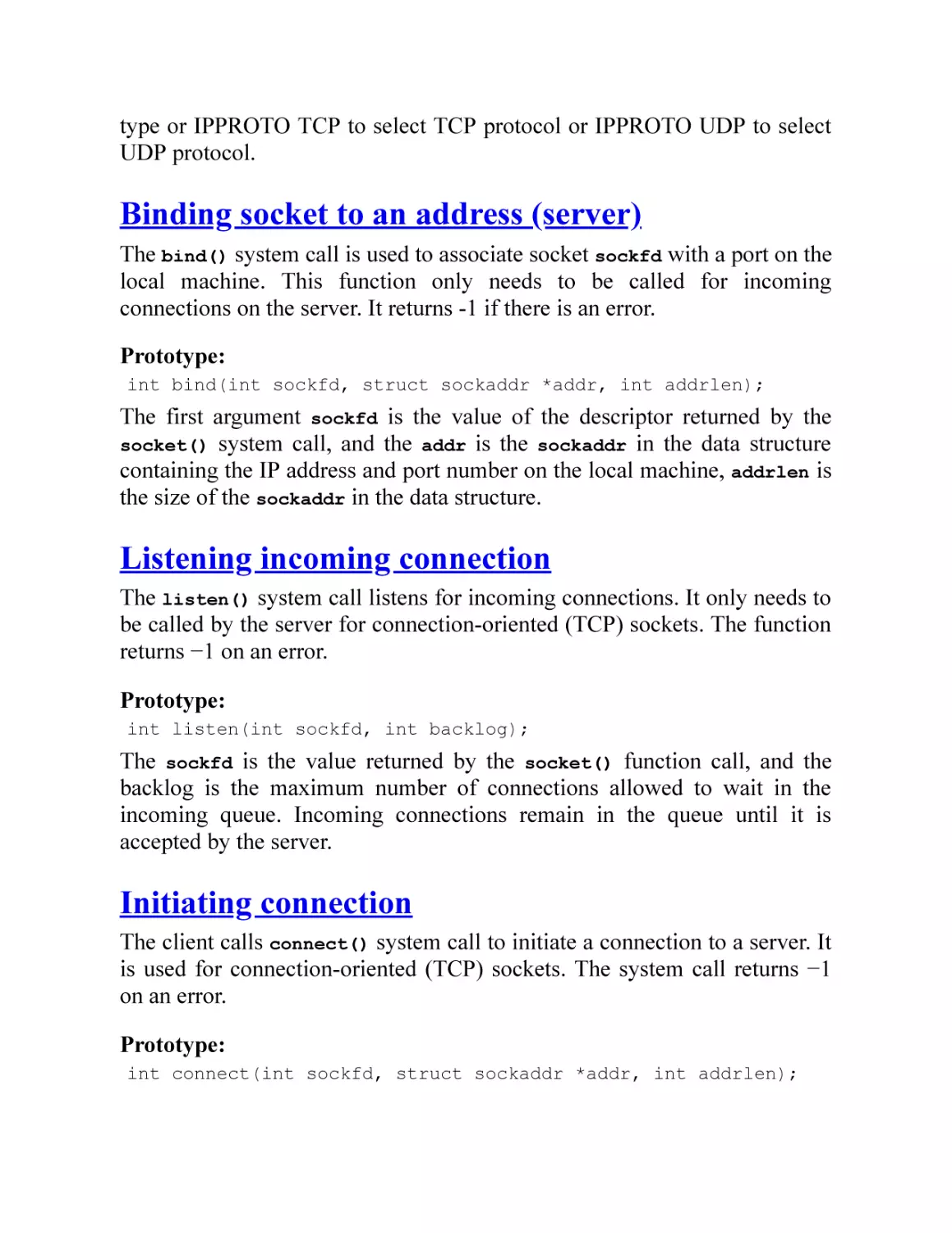 Binding socket to an address (server)
Listening incoming connection
Initiating connection