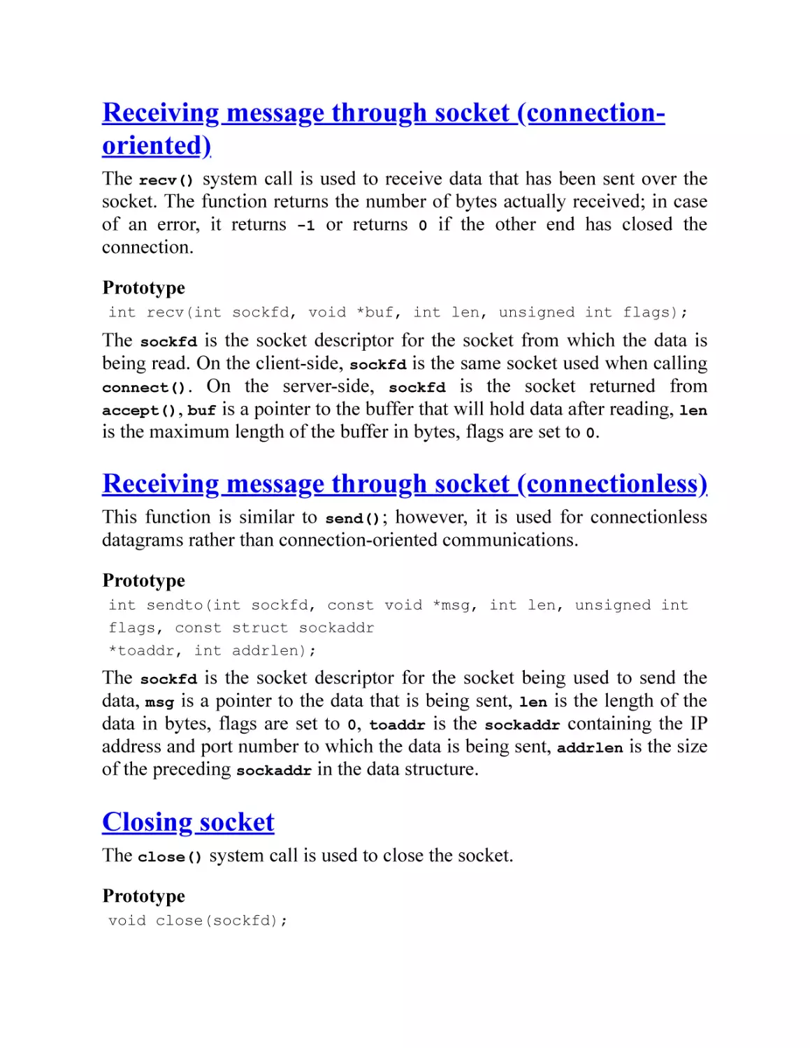 Receiving message through socket (connection-oriented)
Receiving message through socket (connectionless)
Closing socket