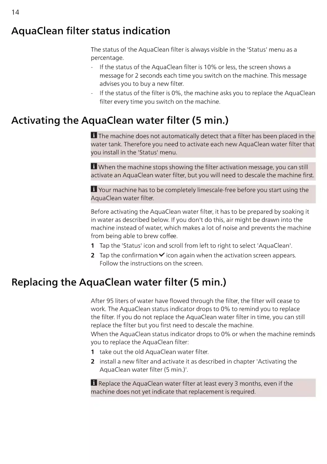 AquaClean filter status indication
Activating the AquaClean water filter (5 min.)
Replacing the AquaClean water filter (5 min.)