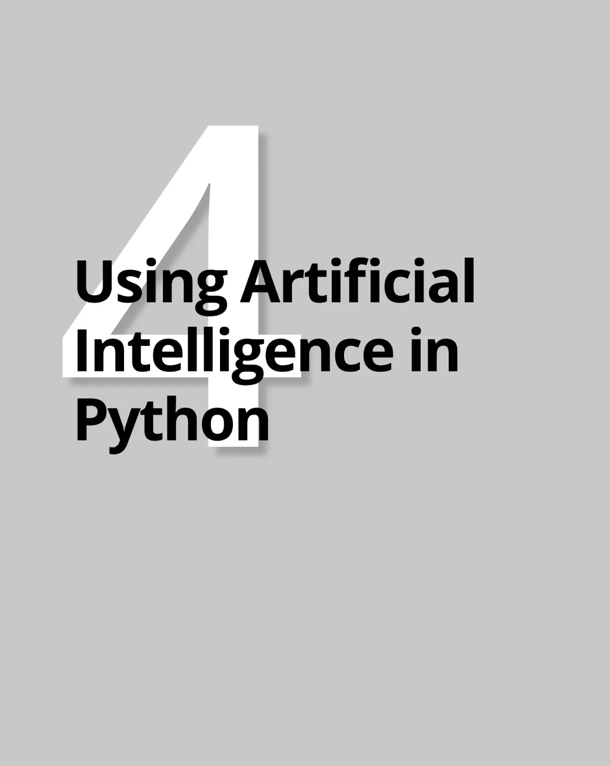 Book
4 Using Artificial Intelligence in Python