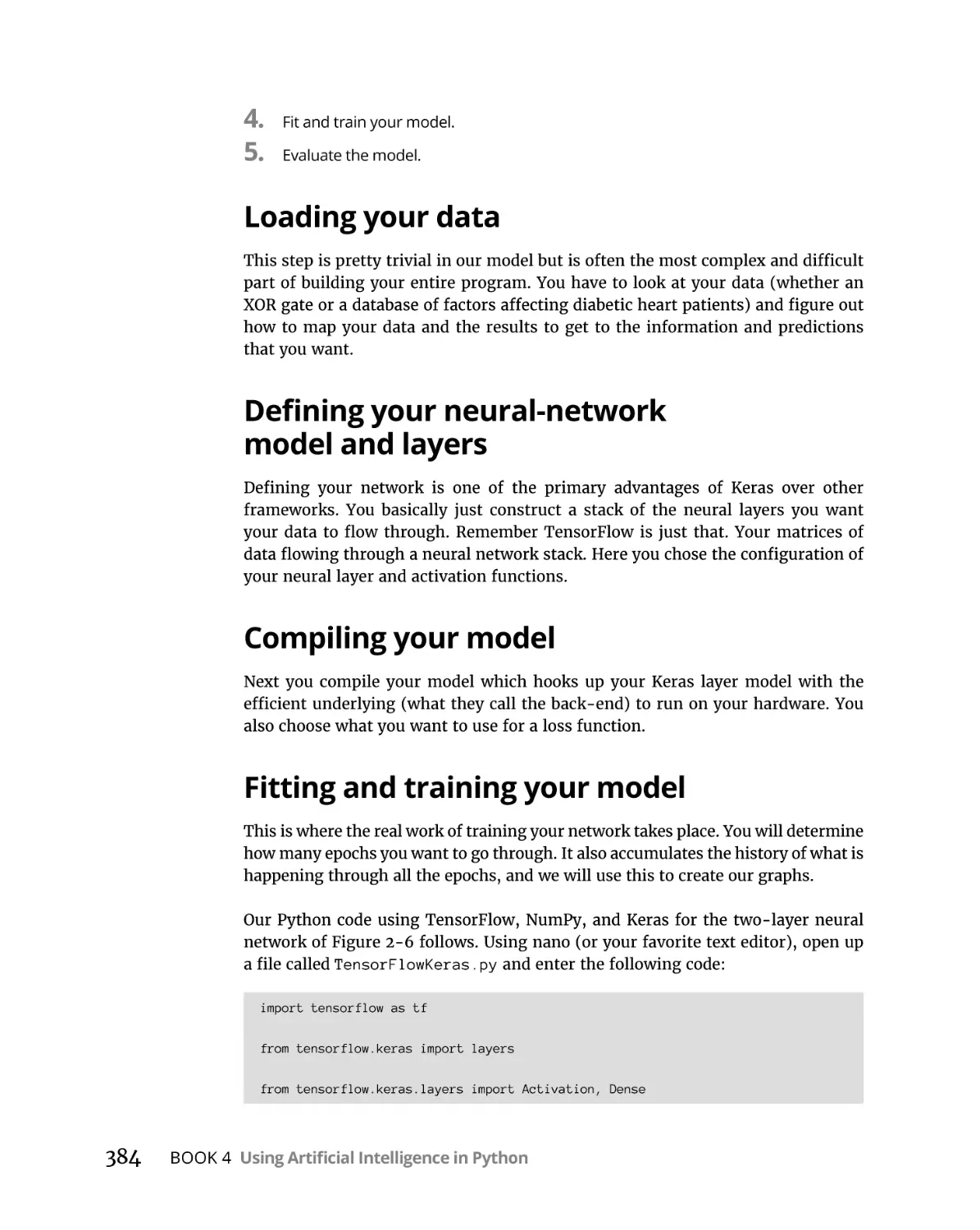 Loading your data
Defining your neural-network model and layers
Compiling your model
Fitting and training your model