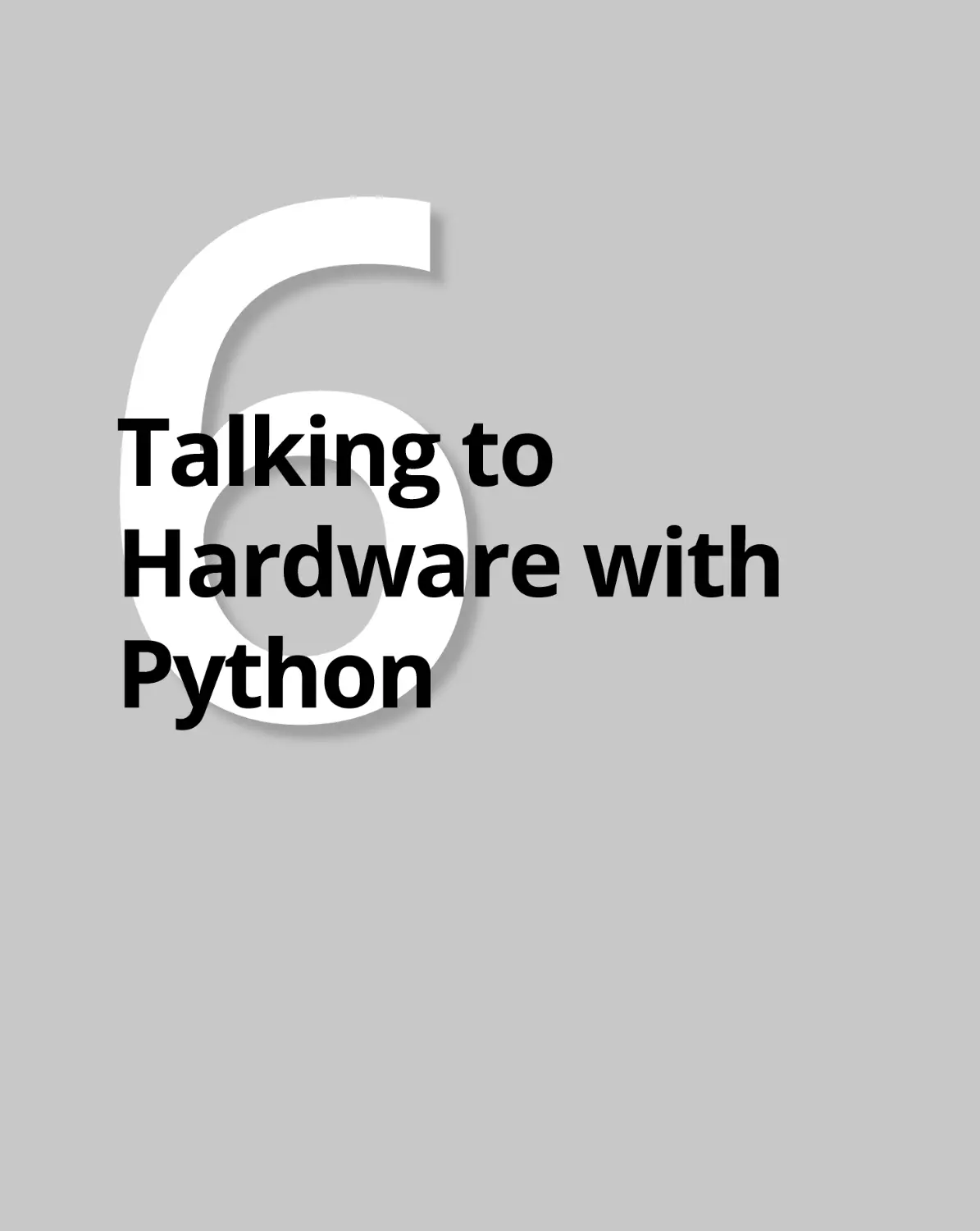 Book
6 Talking to Hardware with Python
