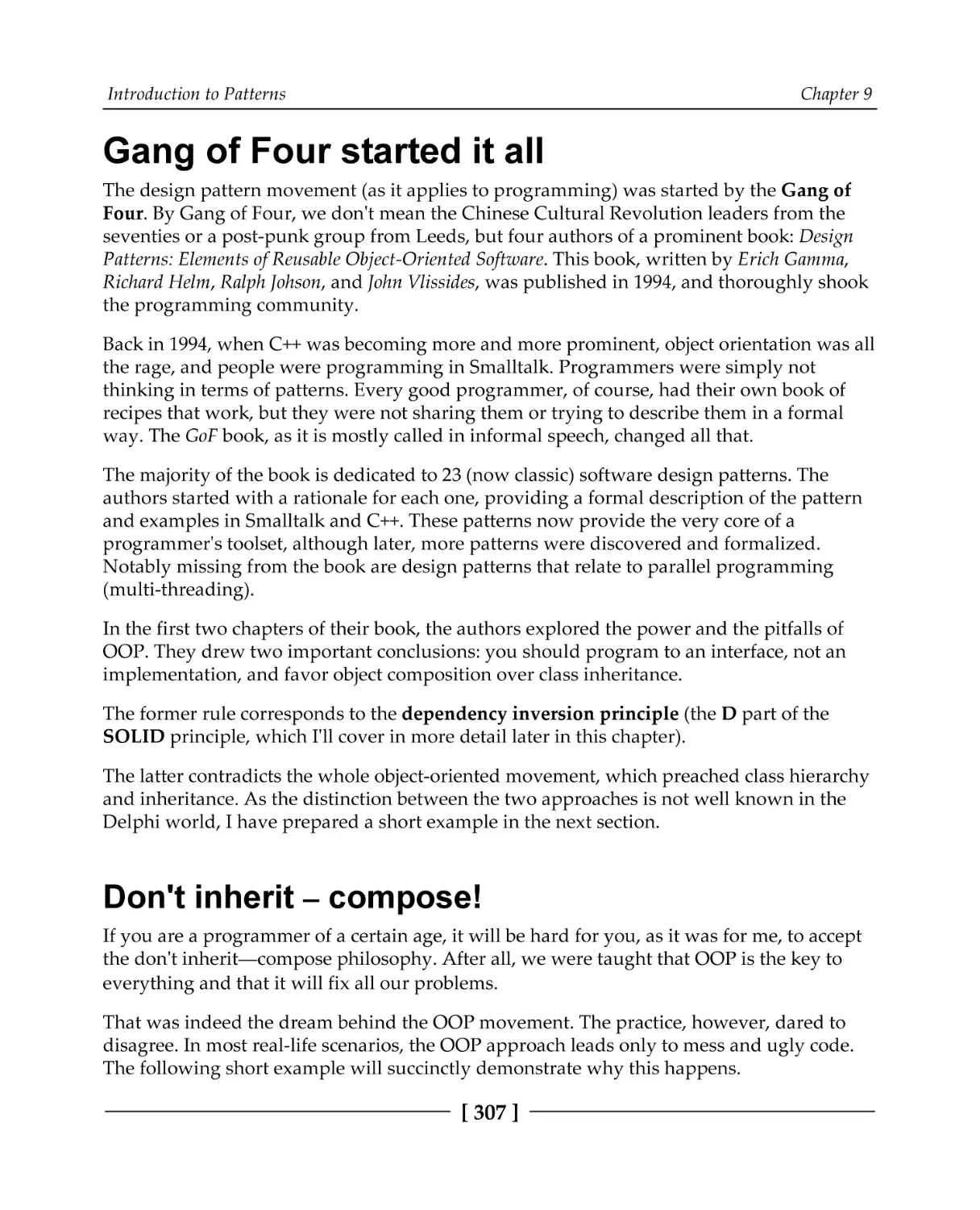 Gang of Four started it all
Don't inherit – compose!