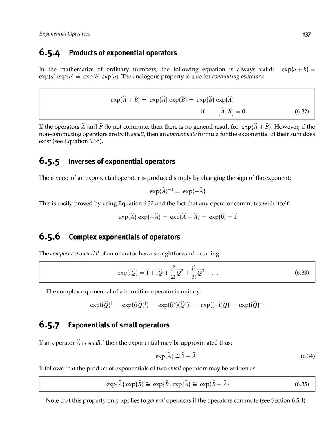 6.5.4 Products of exponential operators
6.5.5 Inverses of exponential operators
6.5.6 Complex exponentials of operators
6.5.7 Exponentials of small operators