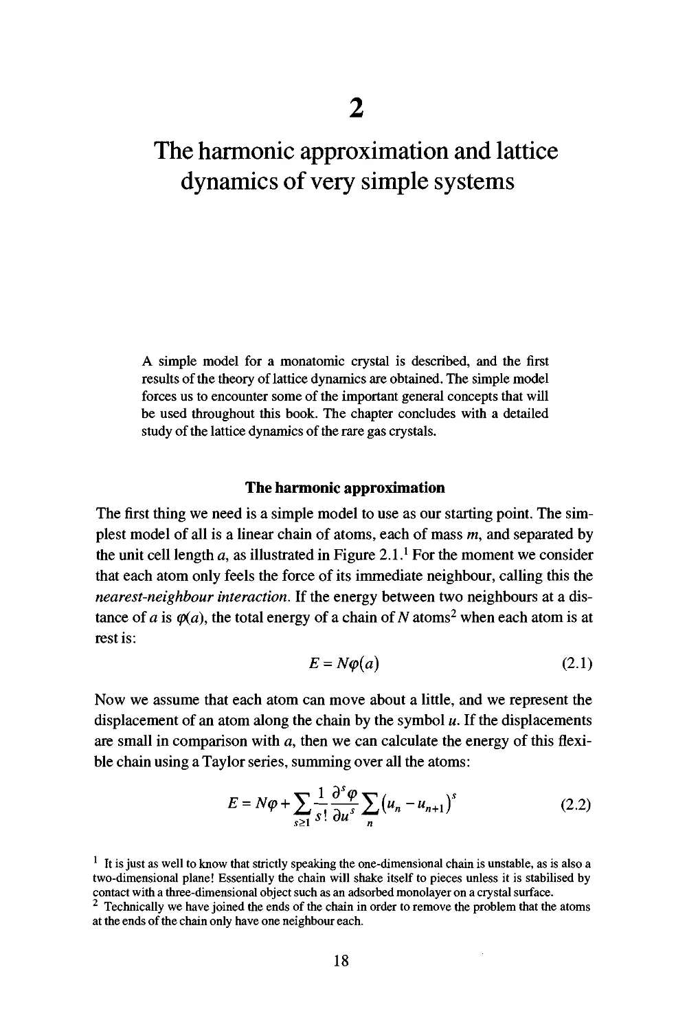 The harmonic approximation and lattice dynamics of very simple systems