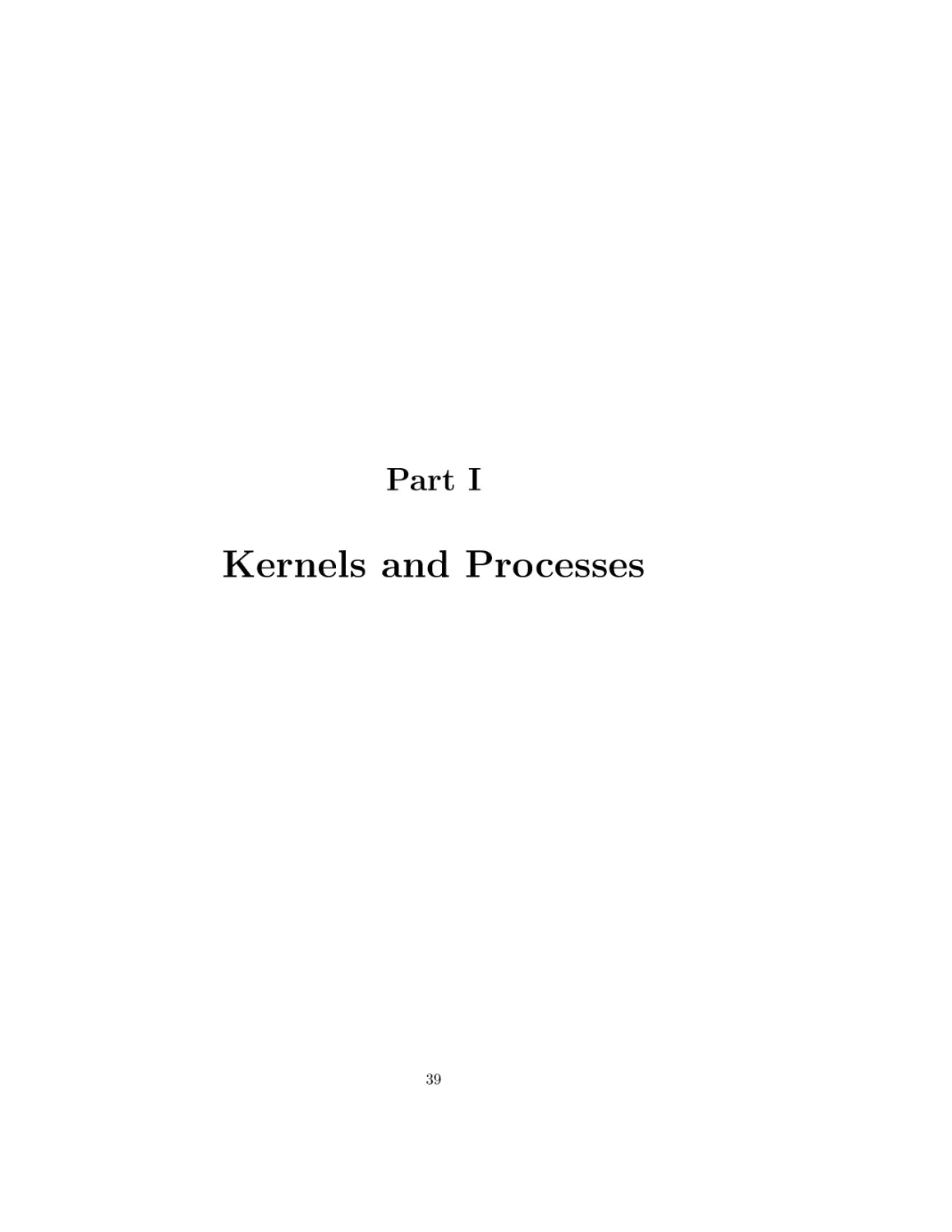 I Kernels and Processes