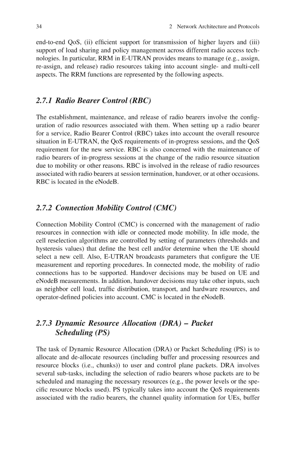 2.7.1  Radio Bearer Control (RBC)
2.7.2  Connection Mobility Control (CMC)
2.7.3  Dynamic Resource Allocation (DRA) -- Packet Scheduling (PS)