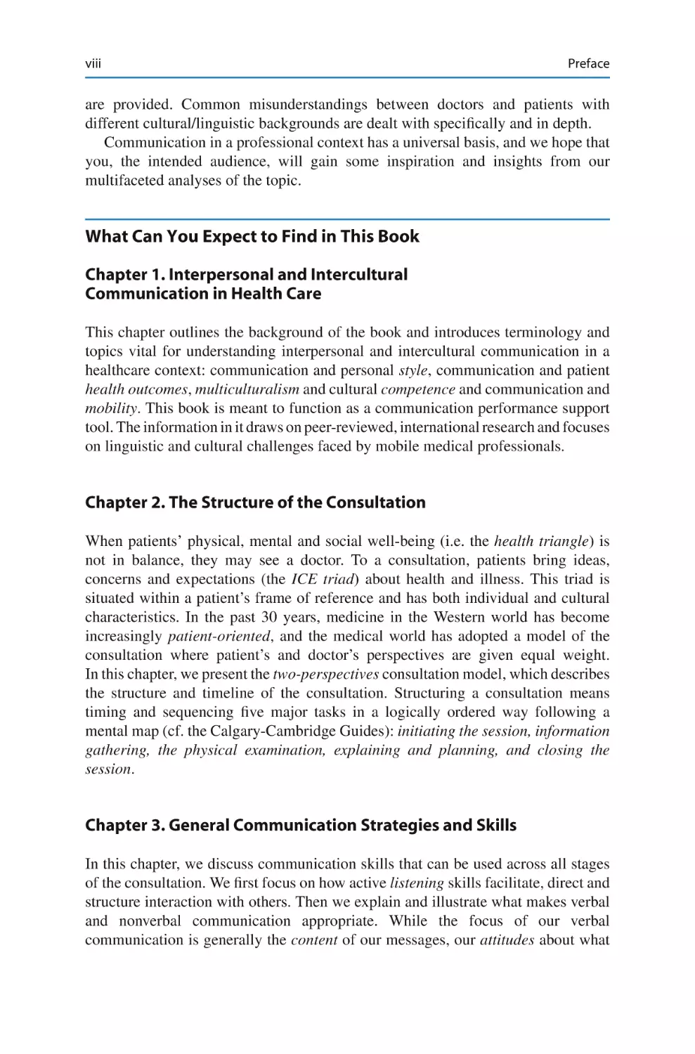 What Can You Expect to Find in This Book
Chapter 1. Interpersonal and Intercultural Communication in Health Care
Chapter 2. The Structure of the Consultation
Chapter 3. General Communication Strategies and Skills