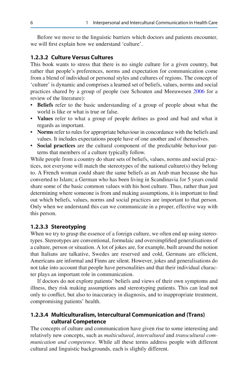 1.2.3.2 Culture Versus Cultures
1.2.3.3 Stereotyping
1.2.3.4 Multiculturalism, Intercultural Communication and (Trans)cultural Competence