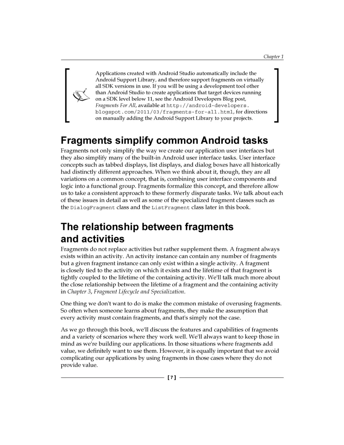Fragments simplify common Android tasks
The relationship between fragments